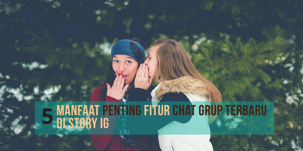 5 Manfaat Penting Fitur Chat Grup Terbaru di Story IG